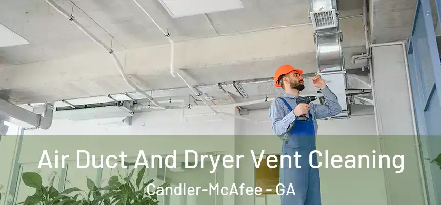  Air Duct And Dryer Vent Cleaning Candler-McAfee - GA
