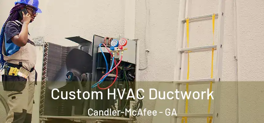 Custom HVAC Ductwork Candler-McAfee - GA