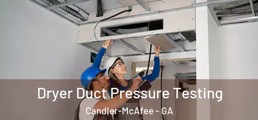  Dryer Duct Pressure Testing Candler-McAfee - GA