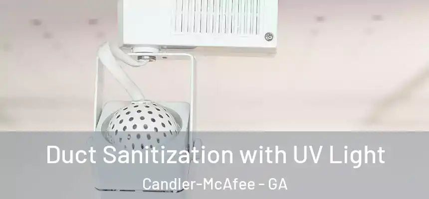  Duct Sanitization with UV Light Candler-McAfee - GA