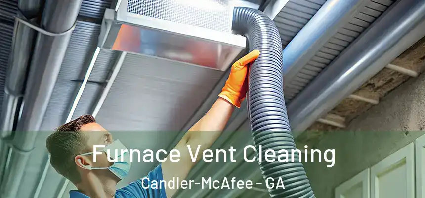  Furnace Vent Cleaning Candler-McAfee - GA