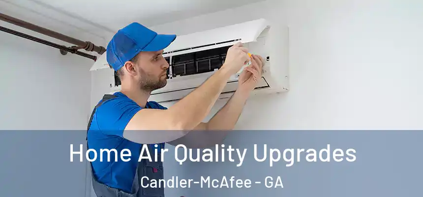  Home Air Quality Upgrades Candler-McAfee - GA