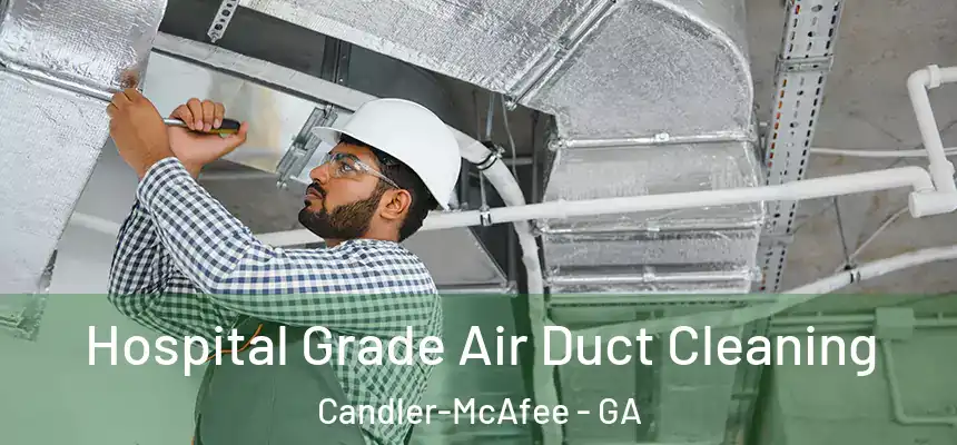  Hospital Grade Air Duct Cleaning Candler-McAfee - GA