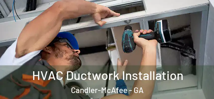  HVAC Ductwork Installation Candler-McAfee - GA