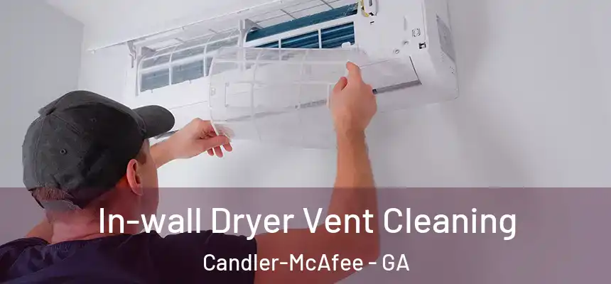  In-wall Dryer Vent Cleaning Candler-McAfee - GA