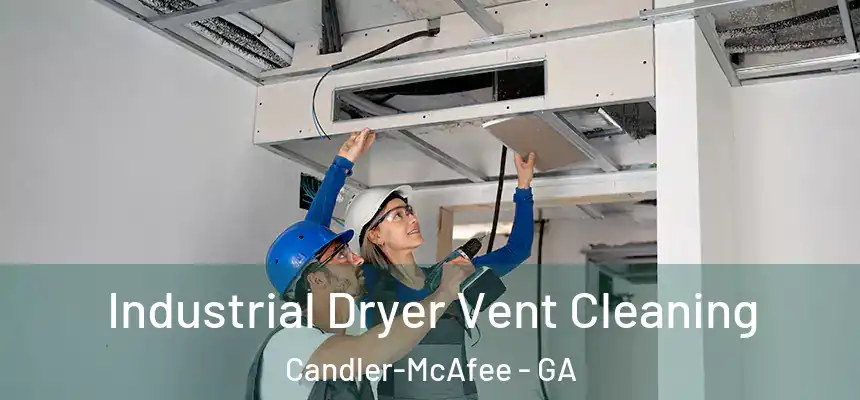  Industrial Dryer Vent Cleaning Candler-McAfee - GA