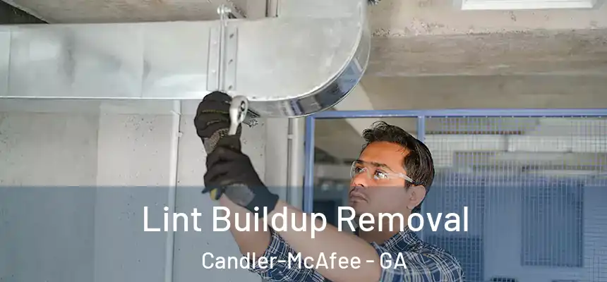  Lint Buildup Removal Candler-McAfee - GA