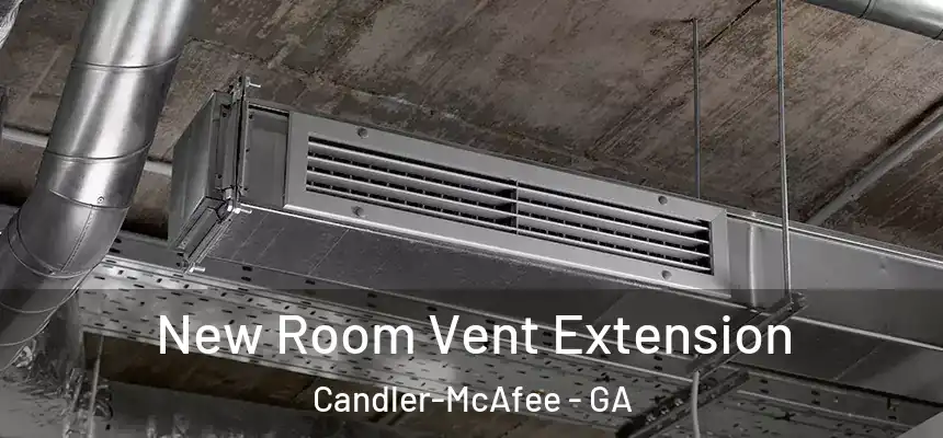  New Room Vent Extension Candler-McAfee - GA