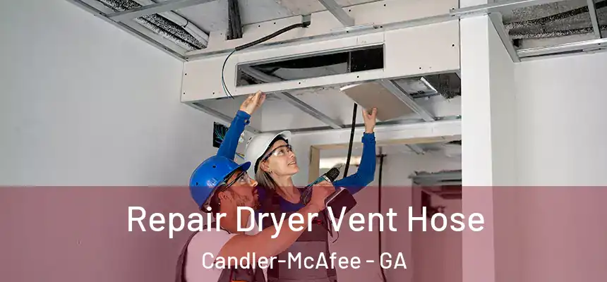  Repair Dryer Vent Hose Candler-McAfee - GA