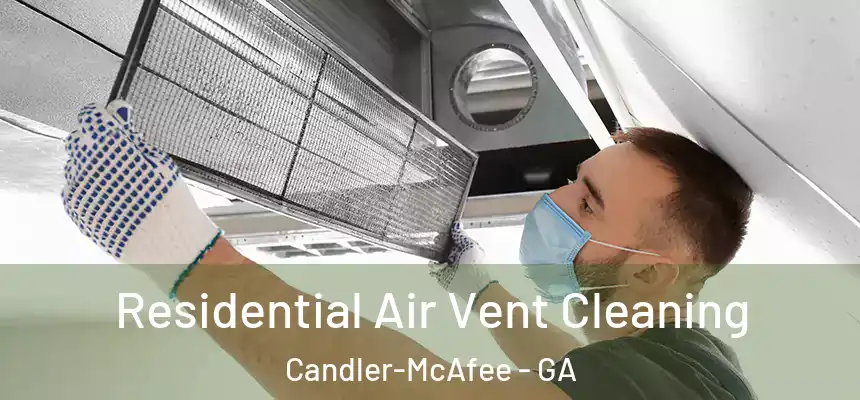  Residential Air Vent Cleaning Candler-McAfee - GA