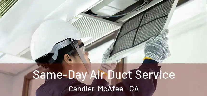  Same-Day Air Duct Service Candler-McAfee - GA