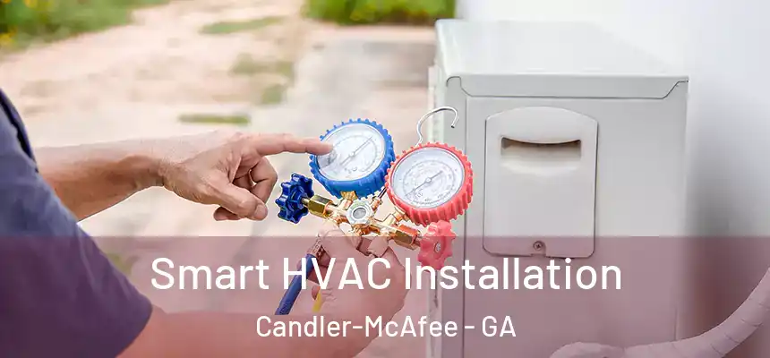  Smart HVAC Installation Candler-McAfee - GA