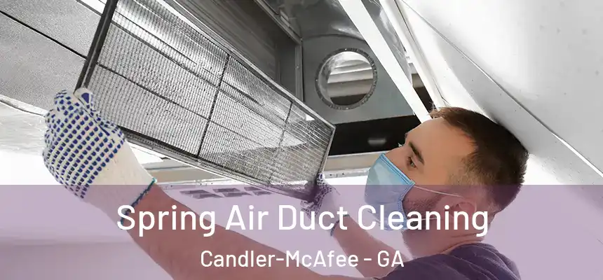  Spring Air Duct Cleaning Candler-McAfee - GA